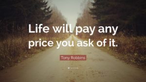237708-Tony-Robbins-Quote-Life-will-pay-any-price-you-ask-of-it